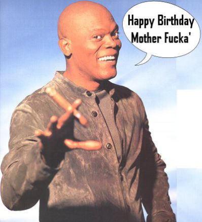 Happy Birthday Mother Fucka